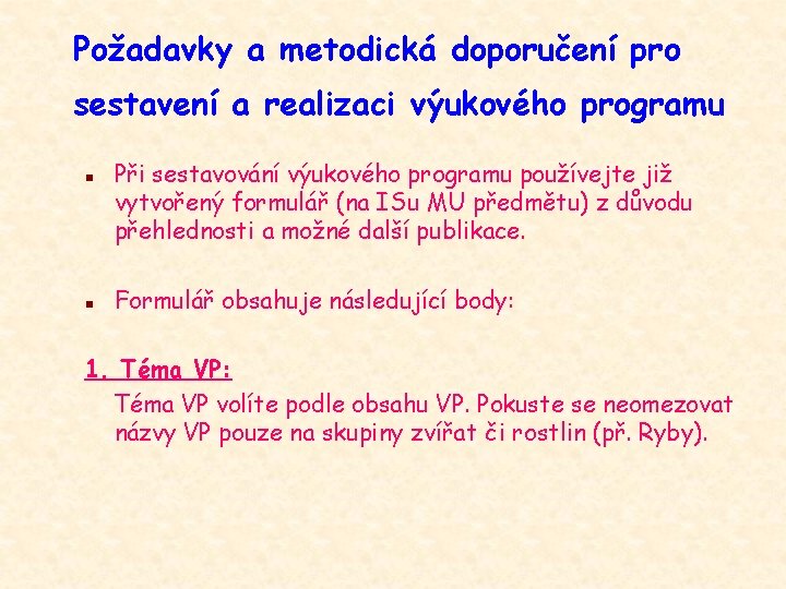 Požadavky a metodická doporučení pro sestavení a realizaci výukového programu n n Při sestavování