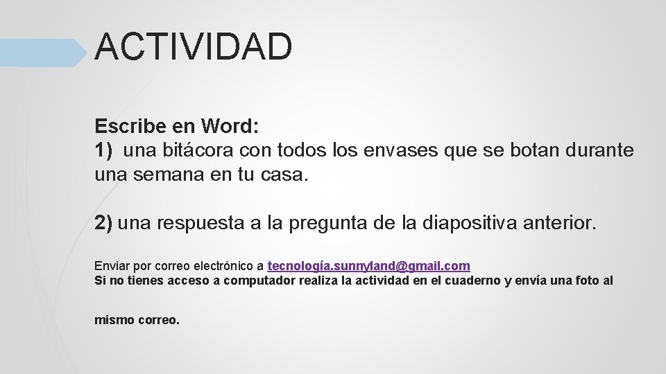 ACTIVIDAD Escribe en Word: 1) una bitácora con todos los envases que se botan