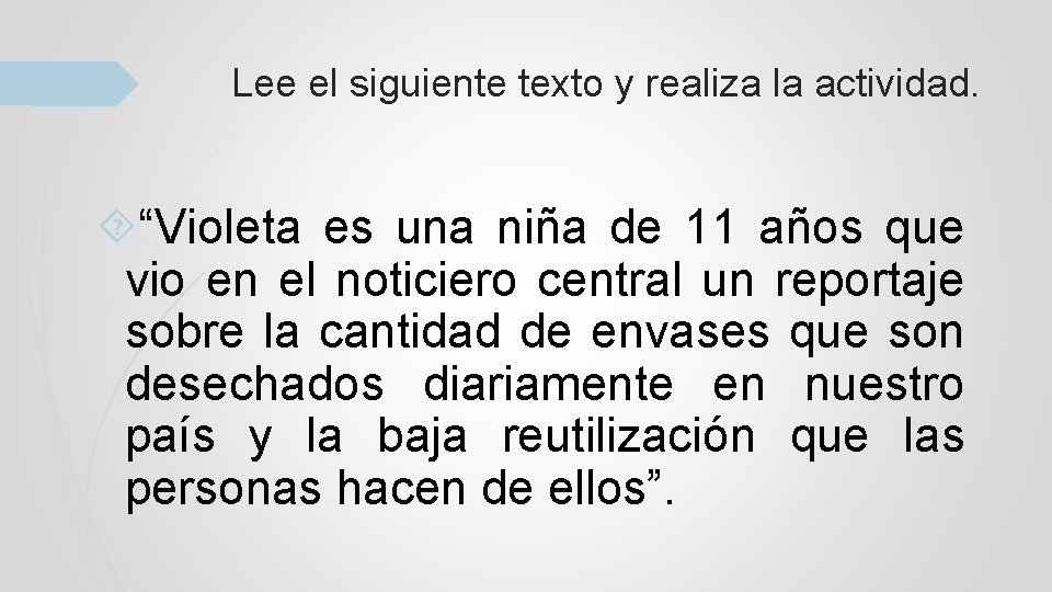 Lee el siguiente texto y realiza la actividad. “Violeta es una niña de 11