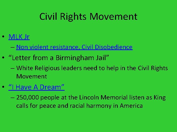 Civil Rights Movement • MLK Jr – Non violent resistance, Civil Disobedience • “Letter