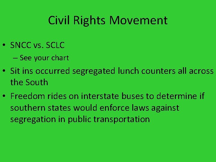Civil Rights Movement • SNCC vs. SCLC – See your chart • Sit ins