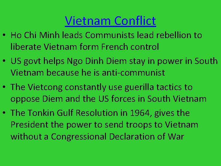 Vietnam Conflict • Ho Chi Minh leads Communists lead rebellion to liberate Vietnam form