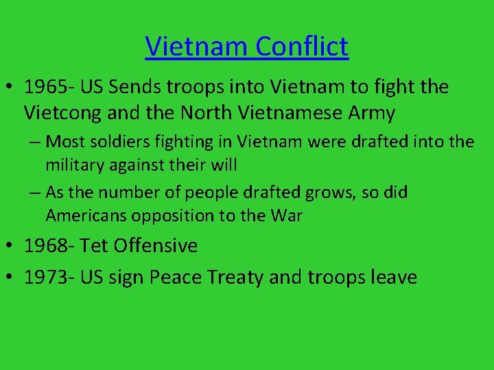 Vietnam Conflict • 1965 - US Sends troops into Vietnam to fight the Vietcong