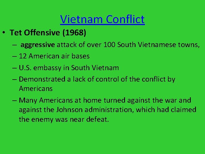 Vietnam Conflict • Tet Offensive (1968) – aggressive attack of over 100 South Vietnamese