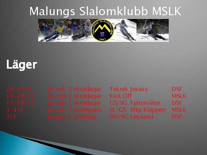 Malungs Slalomklubb MSLK Läger 24 -26/9 19 -20/11 17 -18/12 3 -4/1 3/2 lö-må