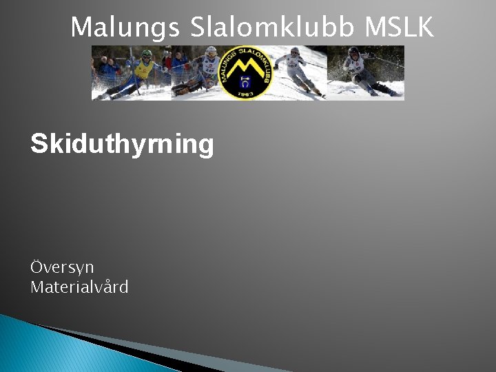 Malungs Slalomklubb MSLK Skiduthyrning Översyn Materialvård 