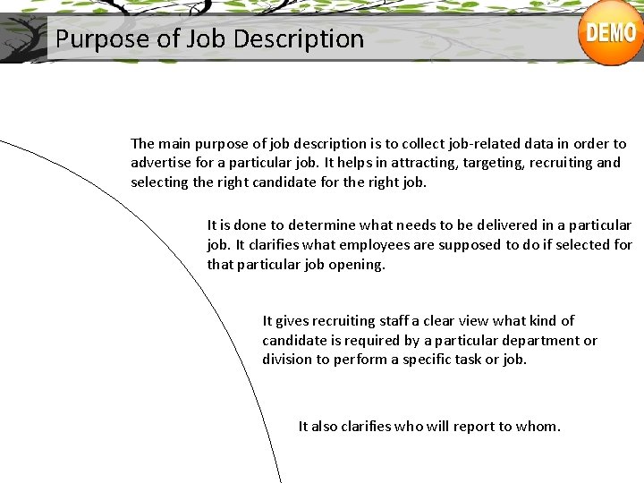 Purpose of Job Description The main purpose of job description is to collect job-related