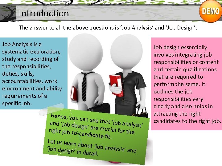 Introduction The answer to all the above questions is ‘Job Analysis’ and ‘Job Design’.