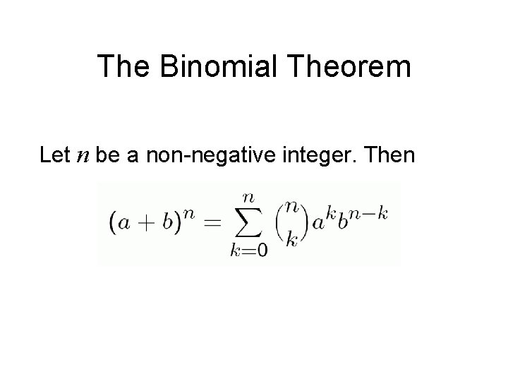 The Binomial Theorem Let n be a non-negative integer. Then 