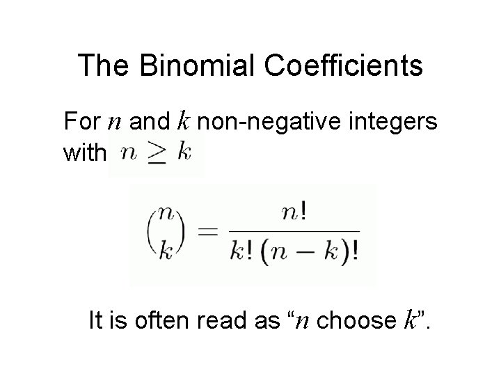 The Binomial Coefficients For n and k non-negative integers with It is often read