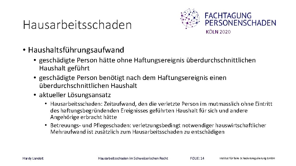 Hausarbeitsschaden KÖLN 2020 • Haushaltsführungsaufwand • geschädigte Person hätte ohne Haftungsereignis überdurchschnittlichen Haushalt geführt