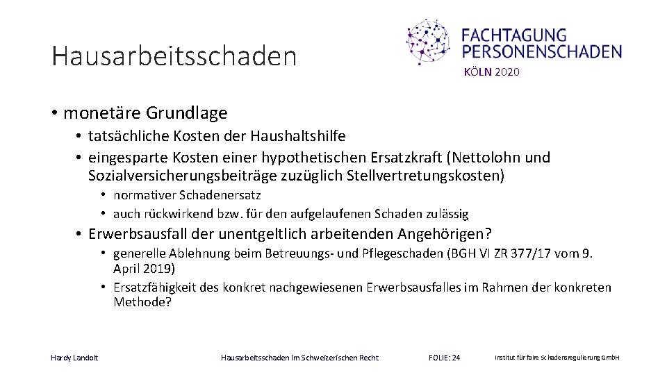 Hausarbeitsschaden KÖLN 2020 • monetäre Grundlage • tatsächliche Kosten der Haushaltshilfe • eingesparte Kosten