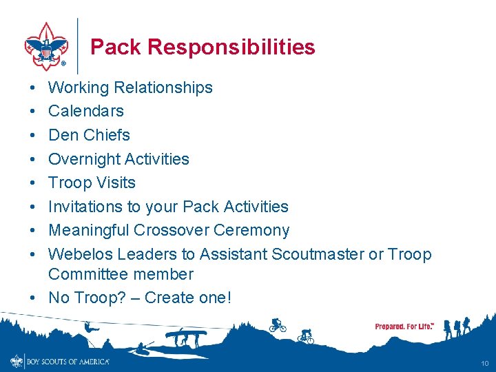 Pack Responsibilities • • Working Relationships Calendars Den Chiefs Overnight Activities Troop Visits Invitations