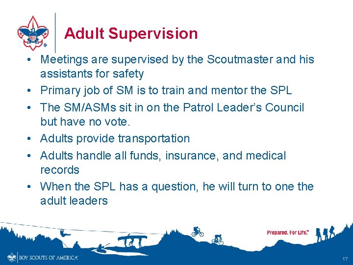 Adult Supervision • Meetings are supervised by the Scoutmaster and his assistants for safety