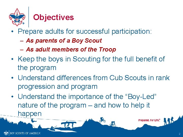 Objectives • Prepare adults for successful participation: – As parents of a Boy Scout