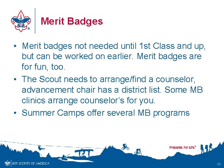 Merit Badges • Merit badges not needed until 1 st Class and up, but