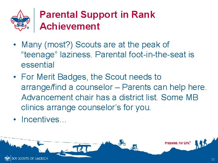 Parental Support in Rank Achievement • Many (most? ) Scouts are at the peak