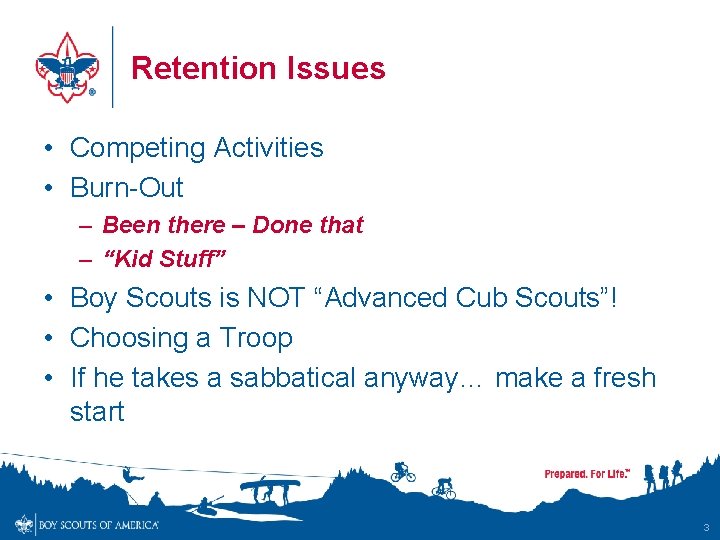 Retention Issues • Competing Activities • Burn-Out – Been there – Done that –