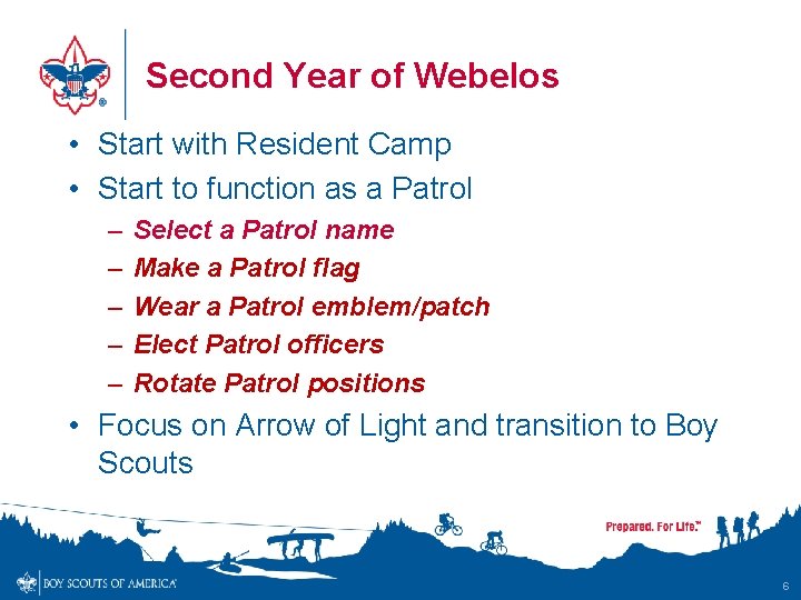 Second Year of Webelos • Start with Resident Camp • Start to function as