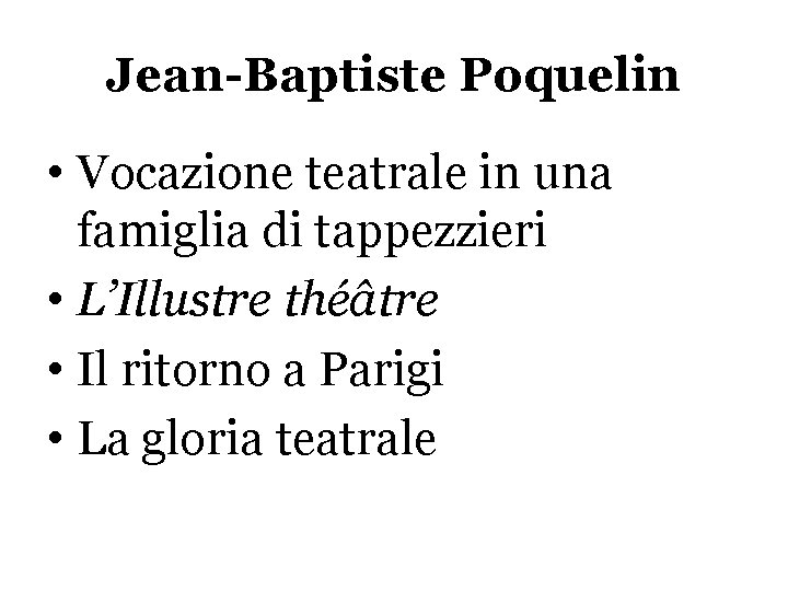 Jean-Baptiste Poquelin • Vocazione teatrale in una famiglia di tappezzieri • L’Illustre théâtre •