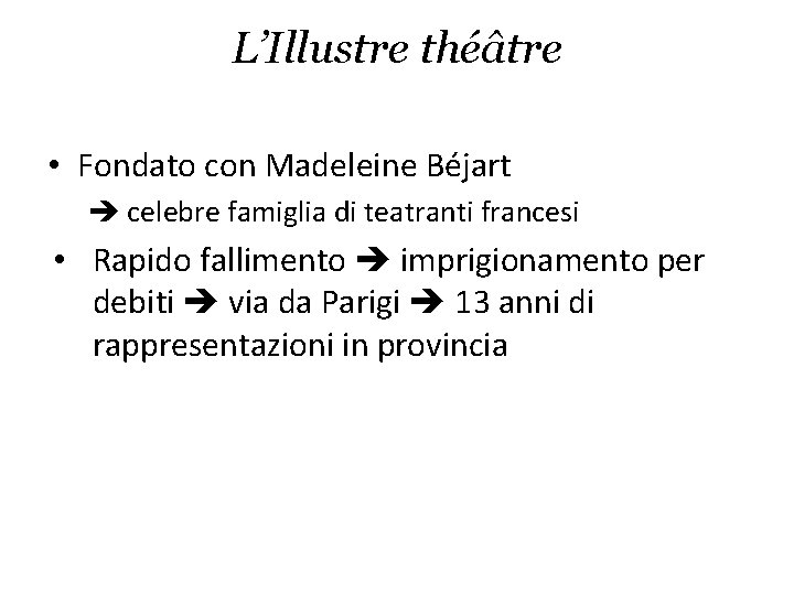 L’Illustre théâtre • Fondato con Madeleine Béjart celebre famiglia di teatranti francesi • Rapido