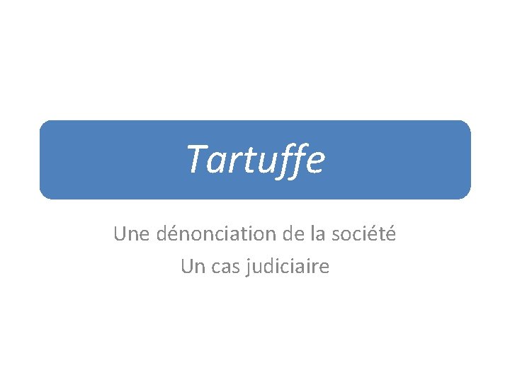 Tartuffe Une dénonciation de la société Un cas judiciaire 