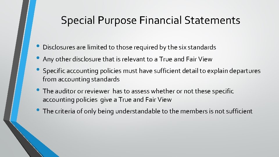 Special Purpose Financial Statements • Disclosures are limited to those required by the six
