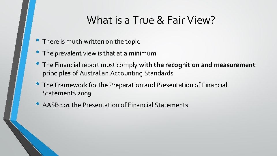 What is a True & Fair View? • There is much written on the