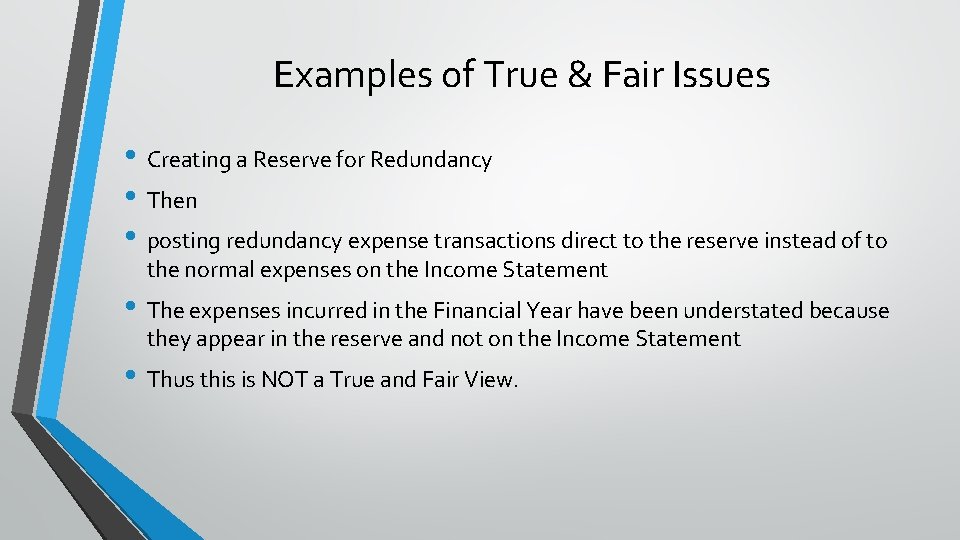 Examples of True & Fair Issues • Creating a Reserve for Redundancy • Then