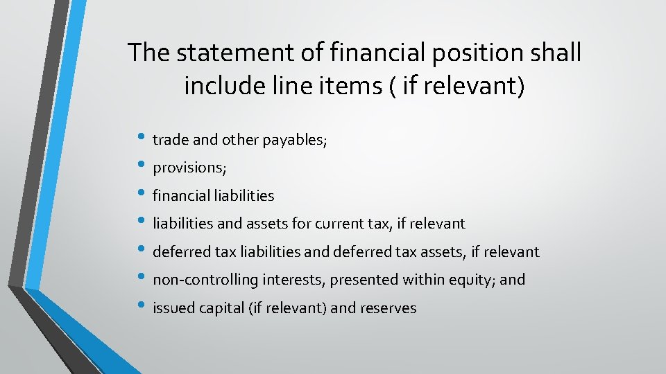 The statement of financial position shall include line items ( if relevant) • trade