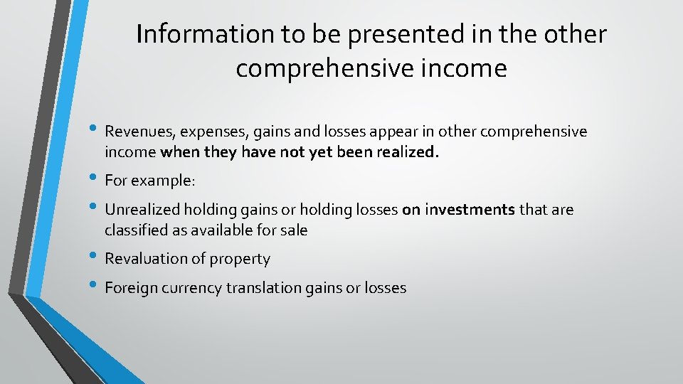 Information to be presented in the other comprehensive income • Revenues, expenses, gains and