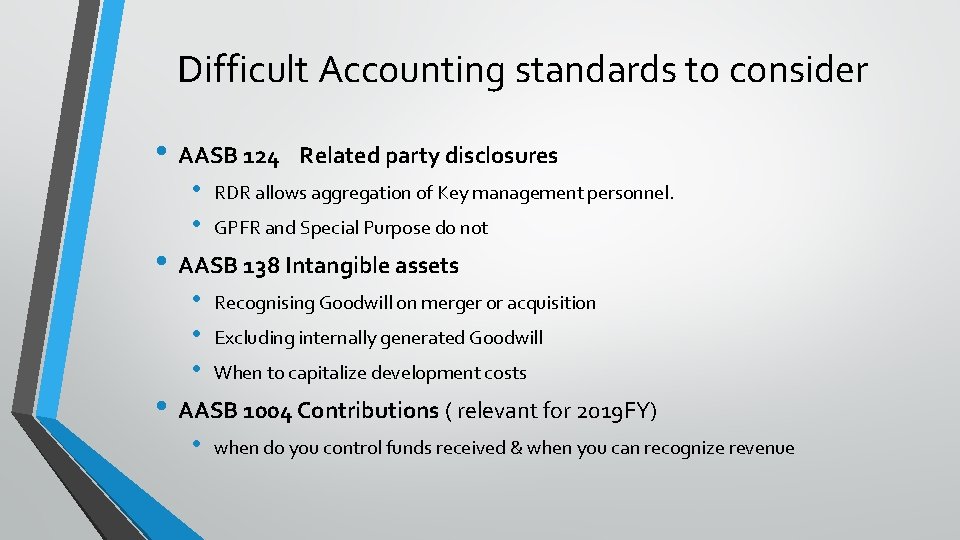 Difficult Accounting standards to consider • AASB 124 • • Related party disclosures RDR