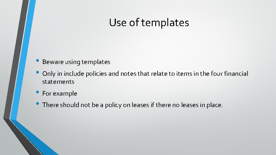 Use of templates • Beware using templates • Only in include policies and notes