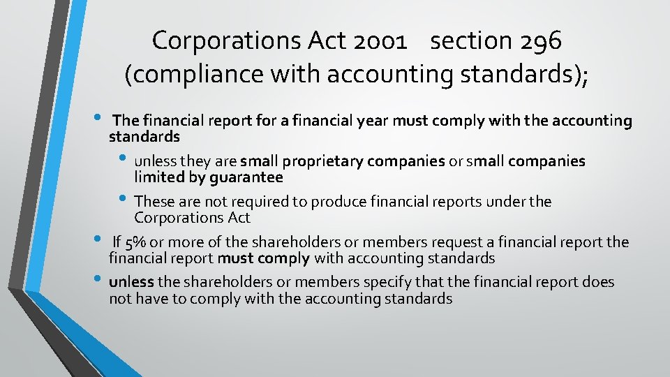 Corporations Act 2001 section 296 (compliance with accounting standards); • • • The financial