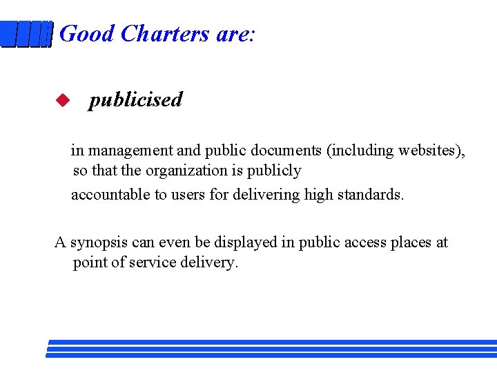 Good Charters are: u publicised in management and public documents (including websites), so that