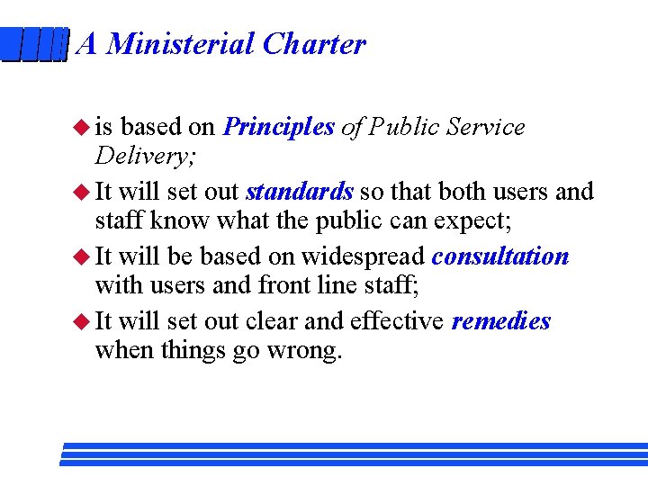 A Ministerial Charter u is based on Principles of Public Service Delivery; u It