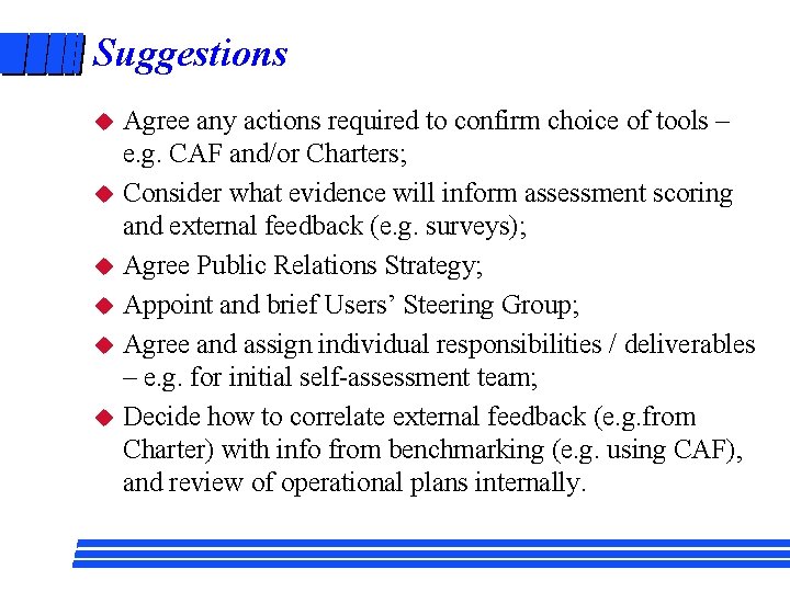 Suggestions u u u Agree any actions required to confirm choice of tools –