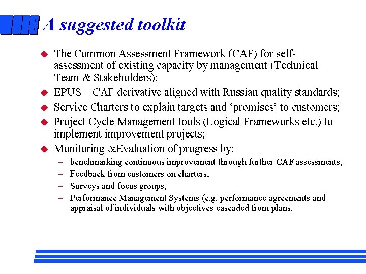 A suggested toolkit u u u The Common Assessment Framework (CAF) for selfassessment of