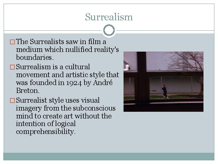 Surrealism � The Surrealists saw in film a medium which nullified reality's boundaries. �