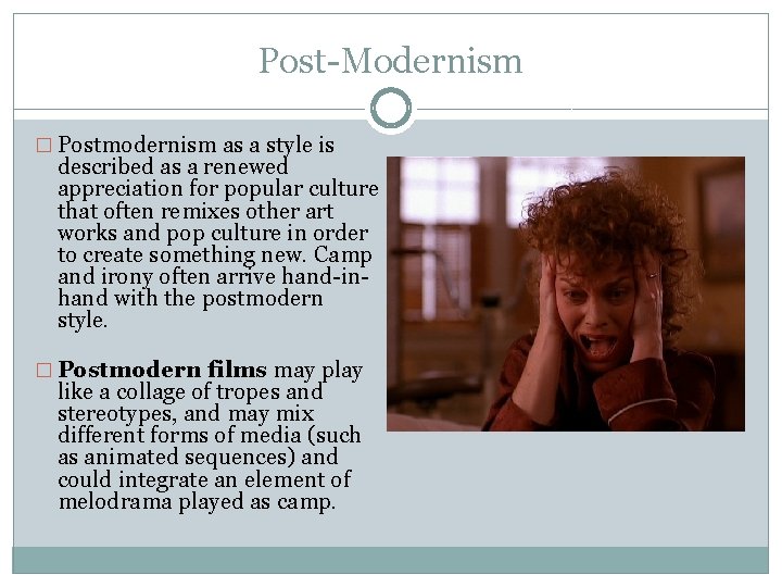 Post-Modernism � Postmodernism as a style is described as a renewed appreciation for popular