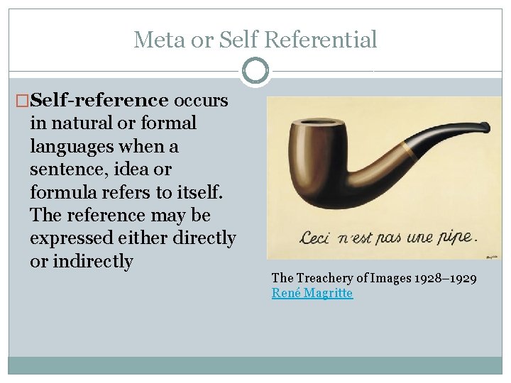 Meta or Self Referential �Self-reference occurs in natural or formal languages when a sentence,