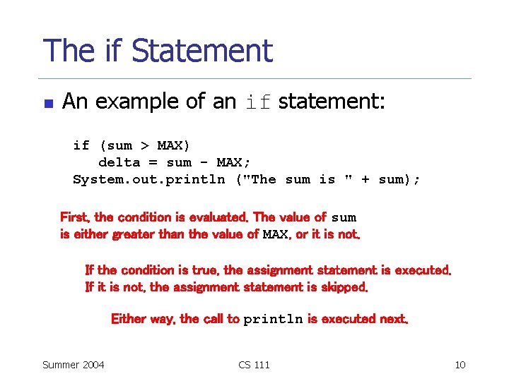 The if Statement n An example of an if statement: if (sum > MAX)