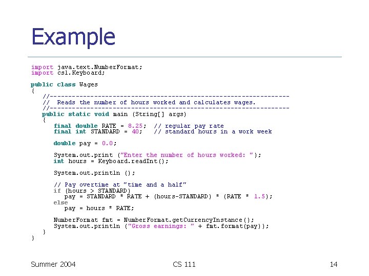 Example import java. text. Number. Format; import cs 1. Keyboard; public class Wages {