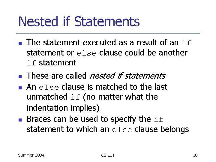 Nested if Statements n n The statement executed as a result of an if