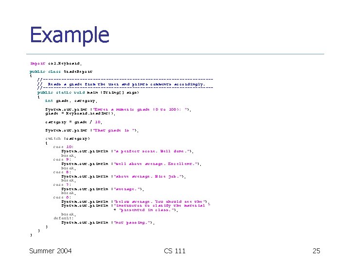 Example import cs 1. Keyboard; public class Grade. Report { //--------------------------------// Reads a grade