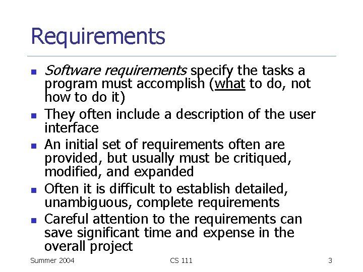 Requirements n n n Software requirements specify the tasks a program must accomplish (what