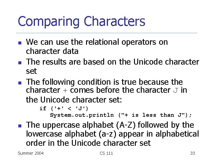 Comparing Characters n n n We can use the relational operators on character data