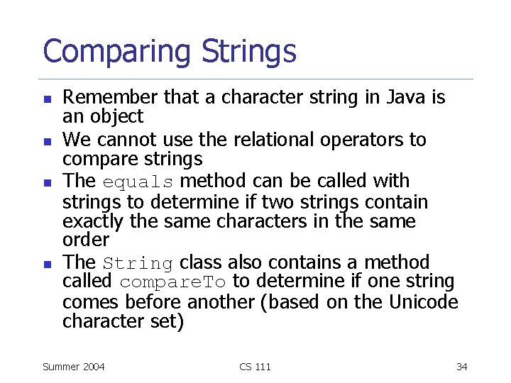 Comparing Strings n n Remember that a character string in Java is an object
