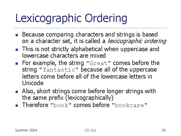 Lexicographic Ordering n n n Because comparing characters and strings is based on a