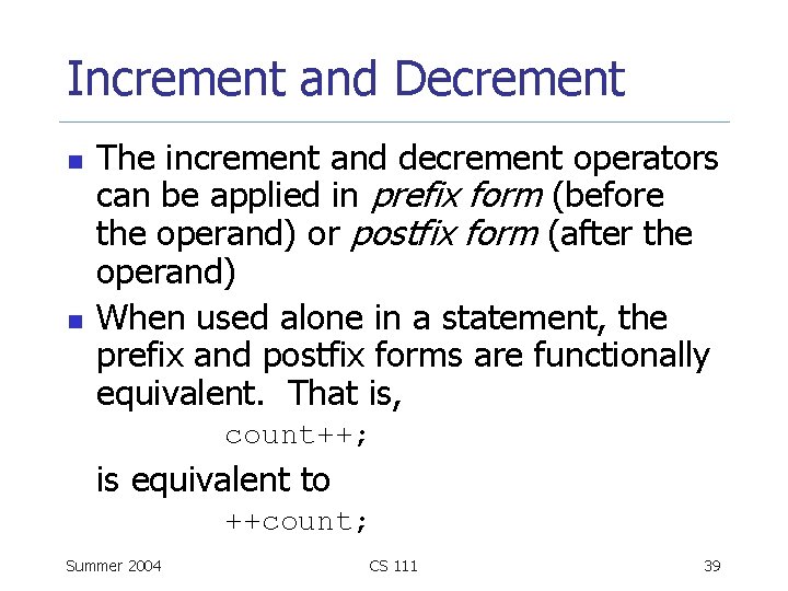 Increment and Decrement n n The increment and decrement operators can be applied in